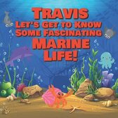 Travis Let's Get to Know Some Fascinating Marine Life!