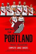 Complete Large Quizzes Portland Trail Blazers Basketball Team: Trivia Covering The Portland Trail Blazers Championship Season, Franchise History of Team and More