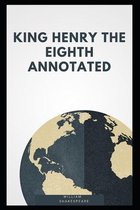 King Henry the Eighth Annotated