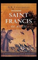 St. Francis of Assisi (Annotaed Edition)