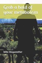 Grab a hold of your metabolism