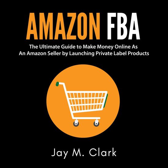 Amazon Fba: The Ultimate Guide to Make Money Online As An Am ... - cover