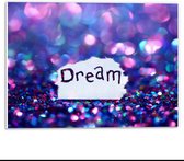 Forex - Dream op een Papiertje met Glitters op de Achtergrond - 40x30cm Foto op Forex