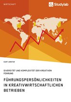 Führungspersönlichkeiten in kreativwirtschaftlichen Betrieben. Diversität und Komplexität der kreativen Führung