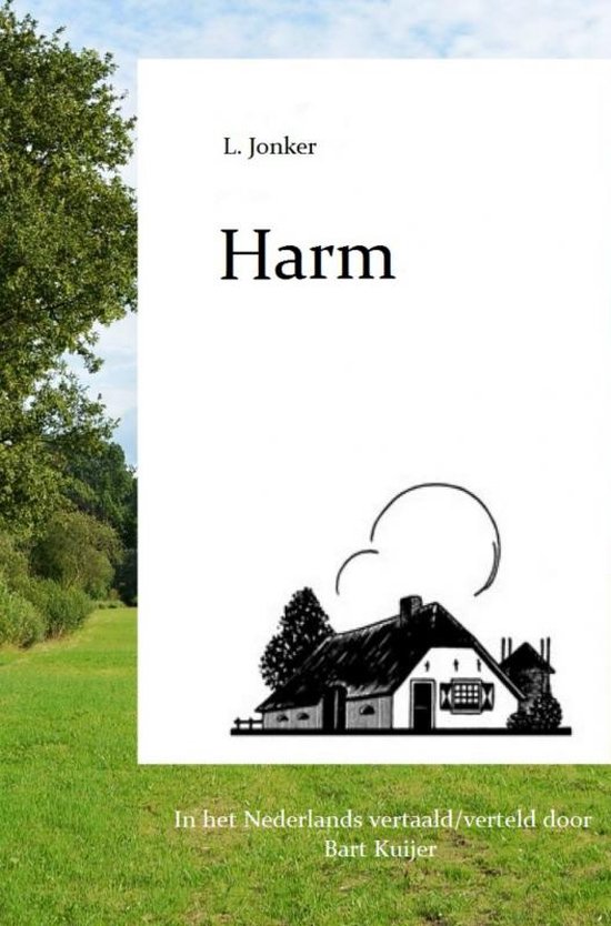 Boekomslag met de titel 'Harm' door L. Jonker, vertaald door Bart Kuijer. Afbeelding van een huisje.