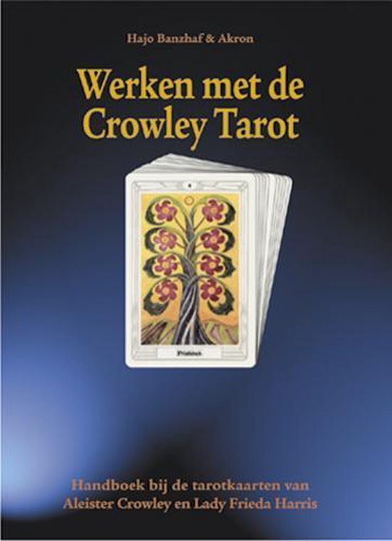 Cover van het boek 'Werken met de Crowley Tarot' van  Akron en Hajo Banzhaf