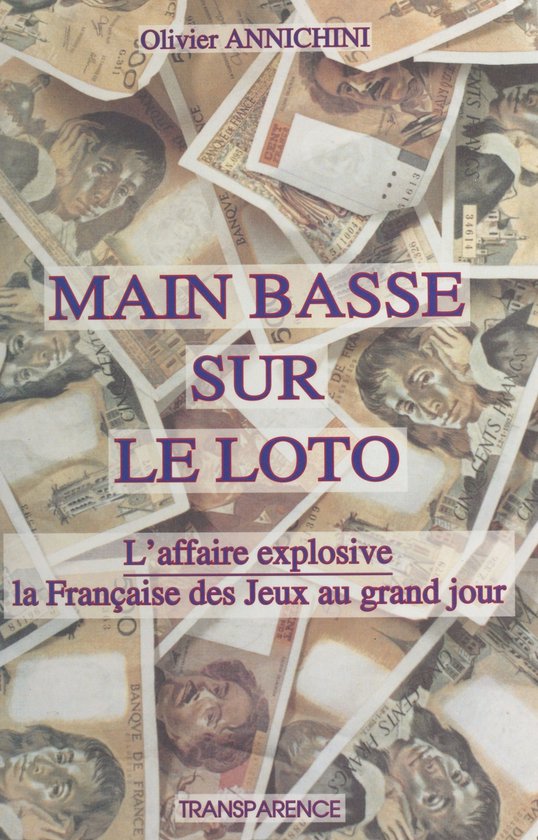 Main basse sur le Loto : l'affaire explosive, la Française  ... - cover