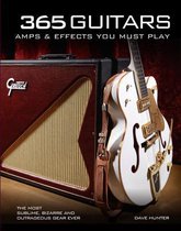 365 Guitars, Amps & Effects You Must Play