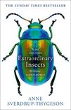 Extraordinary Insects Weird Wonderful Indispensable The ones who run our world