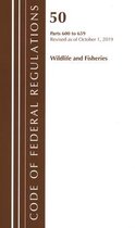 Code of Federal Regulations, Title 50 Wildlife and Fisheries- Code of Federal Regulations, Title 50 Wildlife and Fisheries 600-659, Revised as of October 1, 2019