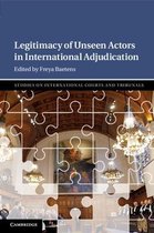 Studies on International Courts and Tribunals- Legitimacy of Unseen Actors in International Adjudication