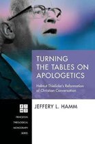 Princeton Theological Monograph- Turning the Tables on Apologetics