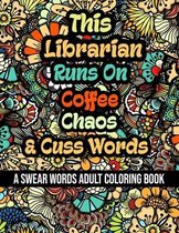 This Librarian Runs On Coffee, Chaos and Cuss Words
