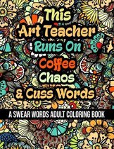This Art Teacher Runs On Coffee, Chaos and Cuss Words