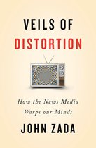 Veils of Distortion: How the News Media Warps Our Minds