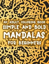 An Adult Coloring Book Simple And Bold Mandalas For Beginners