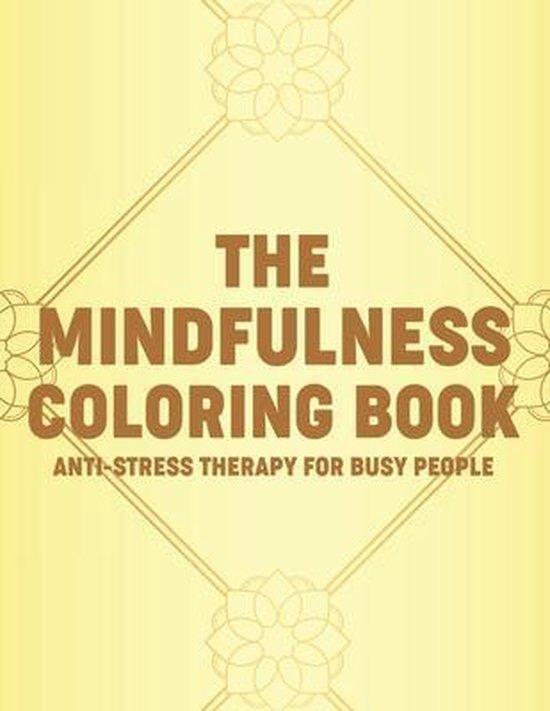 The Mindfulness Coloring Book Anti-Stress Therapy For Busy P ... - cover