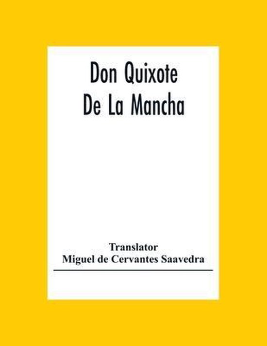 Witte boekomslag met de zwarte tekst Don Quixote De La Mancha en vertaler Miguel de Cervantes Saavedra op een gele achtergrond.