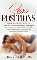 Sex Positions: A Complete Guide to Kama Sutra and Tantric Massage for Beginners and Advanced with Secret Tips for Men and Women. This Book Includes