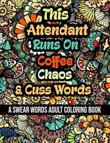 This Attendant Runs On Coffee, Chaos and Cuss Words