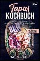 66 Rezepte Zum Verlieben- Tapas Kochbuch, Geniale Tapas Rezepte