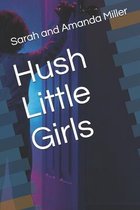 Hush Little Girls