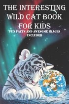 The Interesting Wild Cat Book For Kids Fun Facts And Awesome Images Included