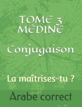 Conjugaison Des Tomes de Médine- TOME 3 MÉDINE Conjugaison