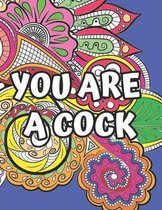 You Are A Cock