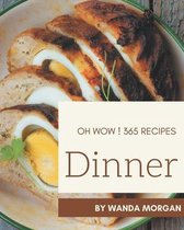 Oh Wow! 365 Dinner Recipes