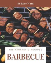 123 Fantastic Barbecue Recipes