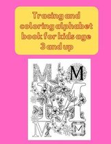 Tracing and coloring alphabet book for kids age 3 and up: My First Toddler Coloring Book
