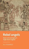 Rebel Angels Space and Sovereignty in AngloSaxon England Manchester Medieval Literature and Culture
