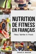 Nutrition de fitness En francais/ Fitness nutrition In French