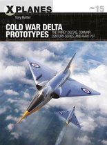 Cold War Delta Prototypes The Fairey Deltas, Convair Centuryseries, and Avro 707 XPlanes