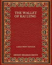 The Wallet Of Kai Lung - Large Print Edition