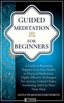 Guided Meditation For Beginners: How to become Happier In 10 Days Thanks To Practical Meditation
