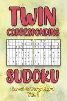 Twin Corresponding Sudoku Level 4: Very Hard Vol. 1: Play Twin Sudoku With Solutions Grid Hard Level Volumes 1-40 Sudoku Variation Travel Friendly Pap