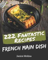 222 Fantastic French Main Dish Recipes