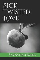 Sick Twisted Love