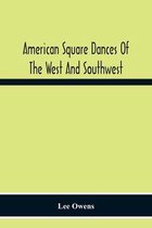 AMERICAN SQUARE DANCES OF THE WEST AND S