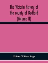The Victoria History Of The County Of Bedford (Volume II)