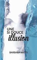 Une si douce illusion