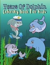 Years Of Dolphin Coloring Book For Kids