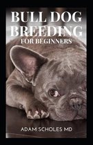 Bulldog Breeding Beginners Guide