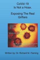 CoVid-19 Is Not a Hoax. Exposing The Real Grifters