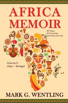 Africa Memoir: 50 Years, 54 Countries, One American Life (Libya - Senegal)