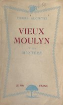 Vieux-Moulyn et son mystère