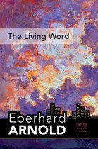 Eberhard Arnold Centennial Editions - The Living Word