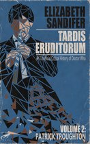 TARDIS Eruditorum - TARDIS Eruditorum: An Unauthorized Critical History of Doctor Who Volume 2: Patrick Troughton